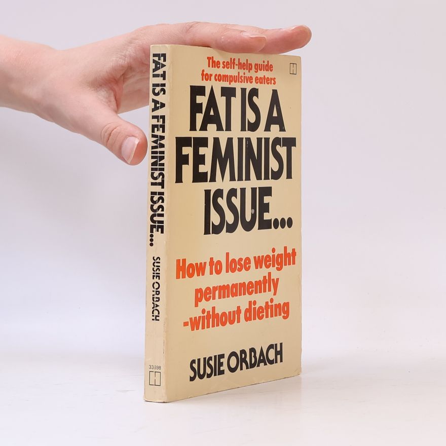 Susie Orbach Fat Is a Feminist Issue