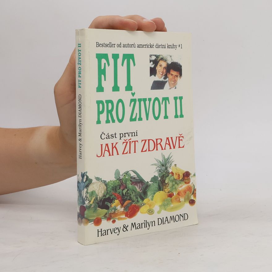 Harvey Diamond Fit pro život II. Část první, jak žít zdravě
