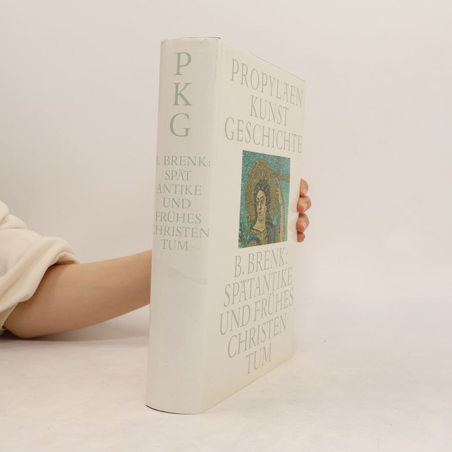 Beat Brenk Propyläen Kunstgeschichte. Spätantike und frühes Christentum