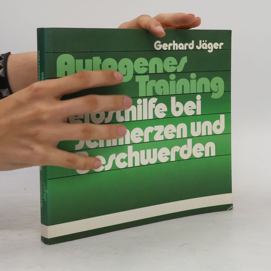 Gerhard Jäger Autogenes Training: Selbsthilfe bei Schmerzen und Beschwerden