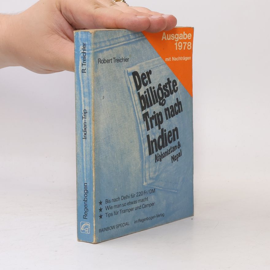 Robert Treichler Der billigste Trip nach Indien, Afghanistan und Nepal - Ausgabe 1978 mit Nachträgen