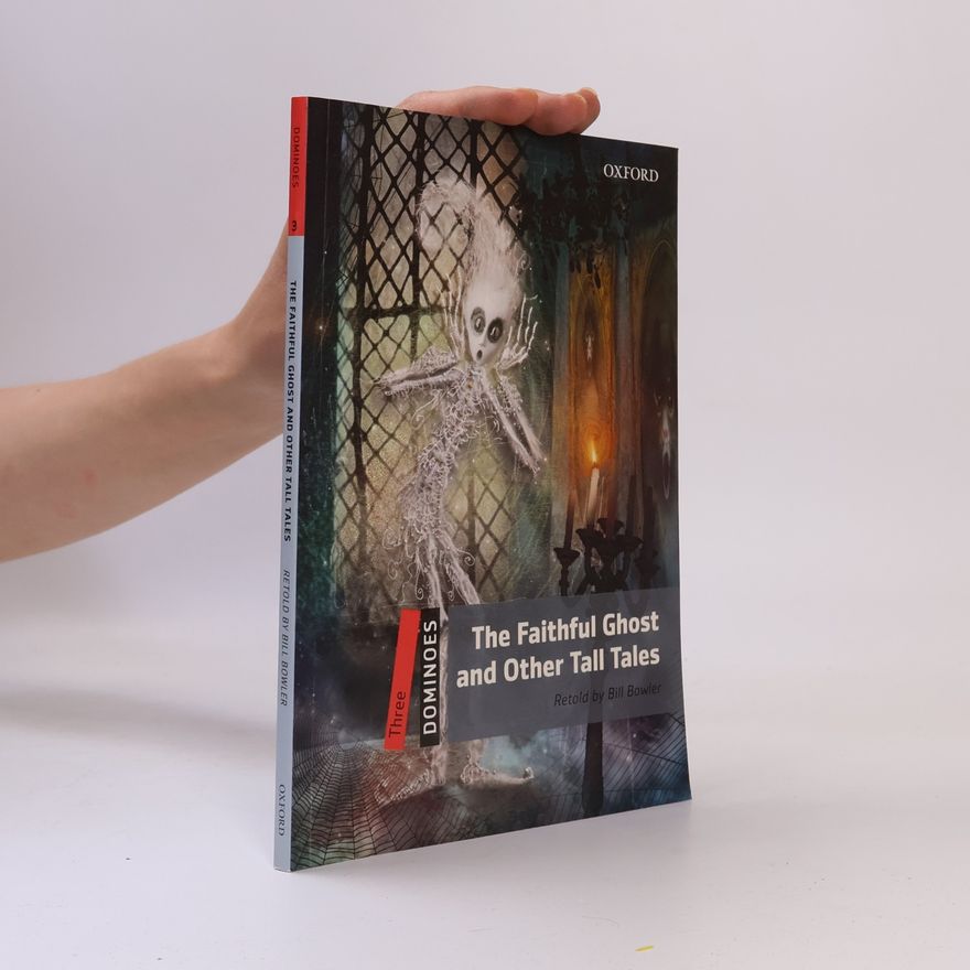 Bill Bowler Dominoes: Three: The Faithful Ghost and Other Tall Tales