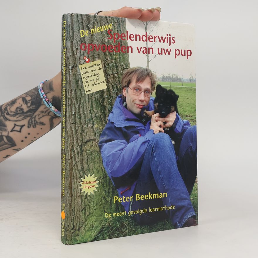 Peter Beekman De nieuwe spelenderwijs opvoeden van uw pup - Jubileum uitgave