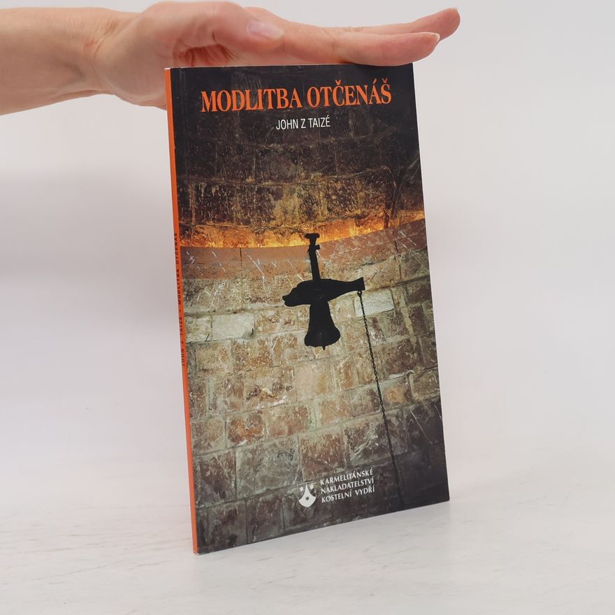 John z. Taizé Modlitba Otčenáš : biblické uvedení do modlitby Páně