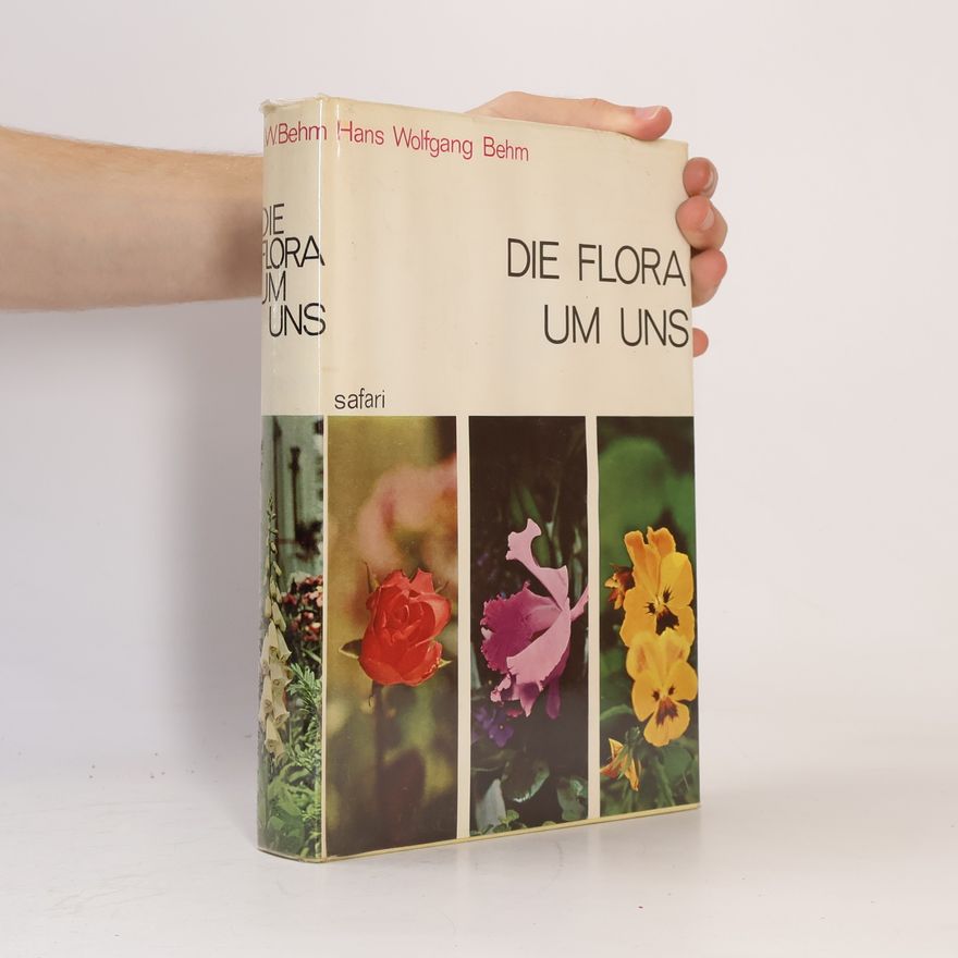 Hans Wolfgang Behm  Die Flora um uns