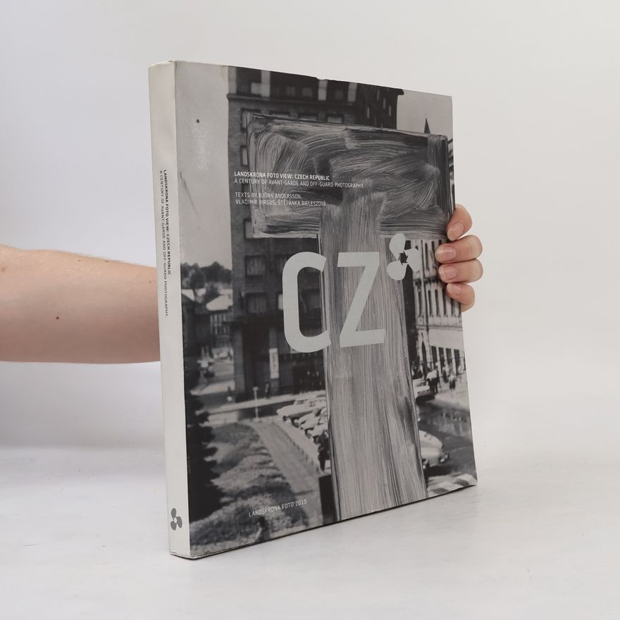 Kolektiv autorů Landskrona Foto View: Czech Republic: A Century of Avant-garde and off-guard photography
