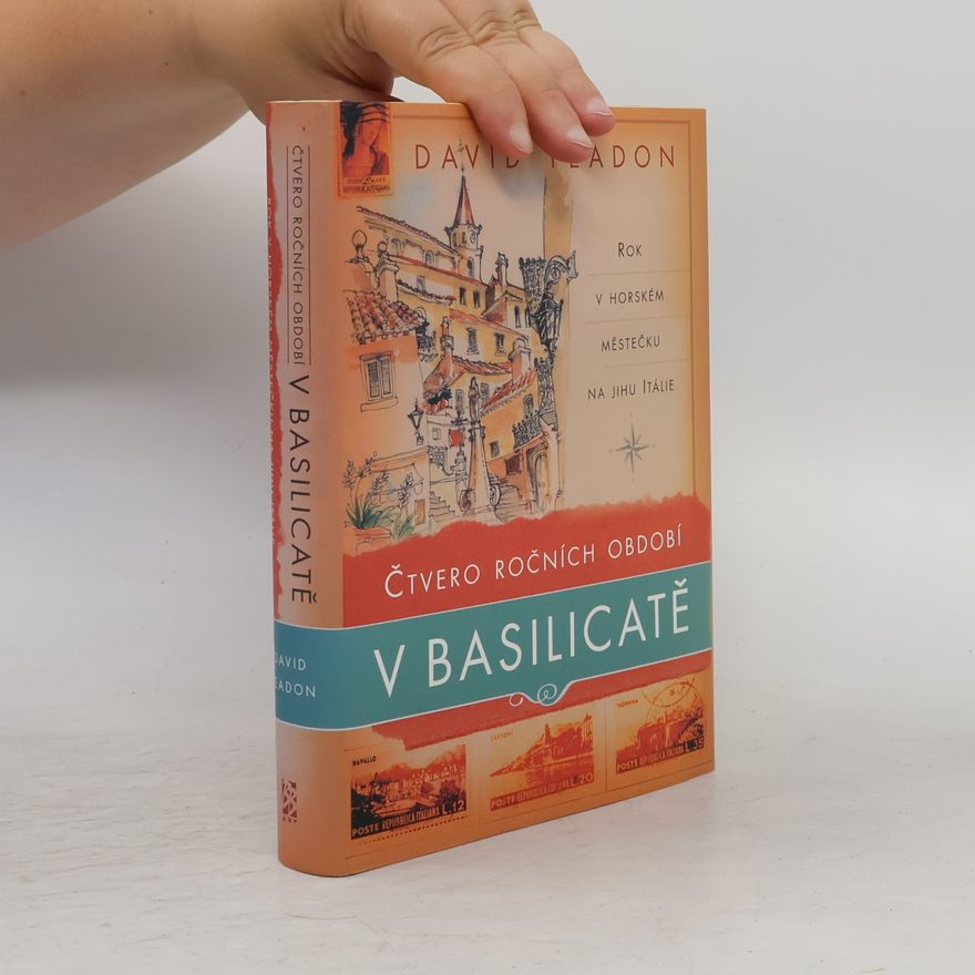 David Yeadon Čtvero ročních období v Basilicatě. Rok v horském městečku na jihu Itálie