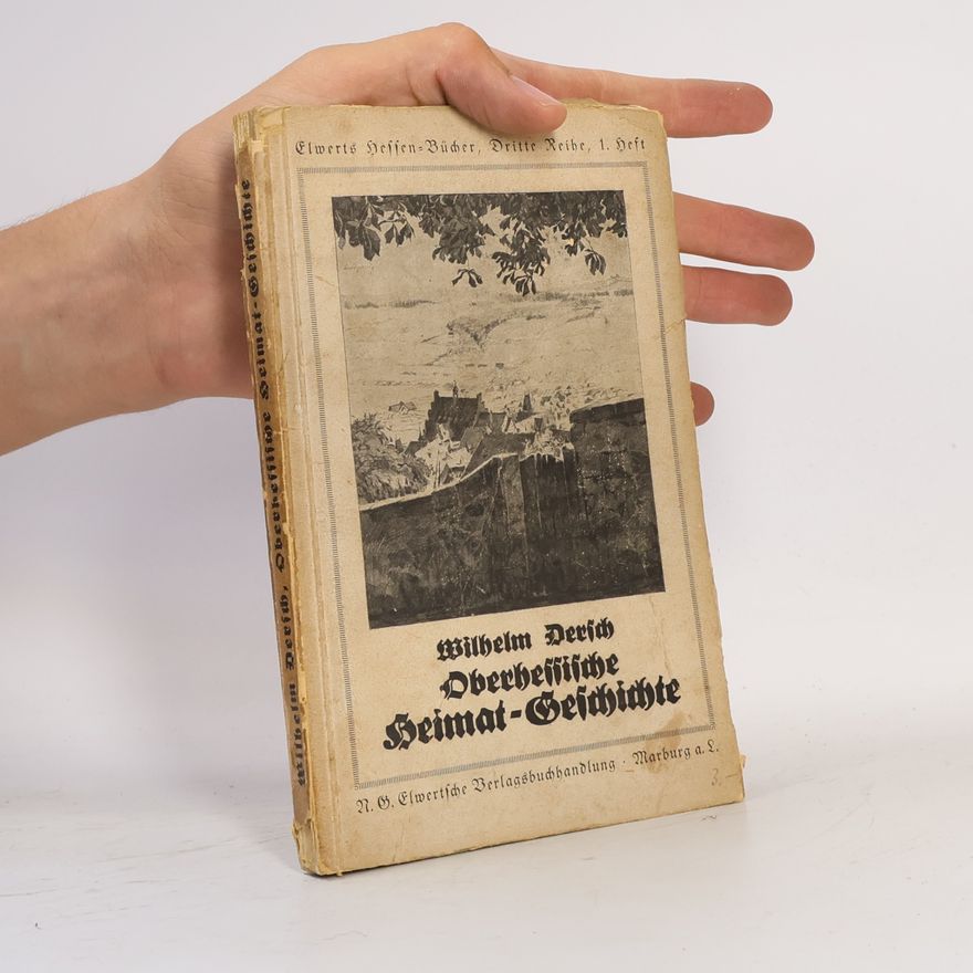 Wilhelm Dersch Oberhessische Heimatgeschichte
