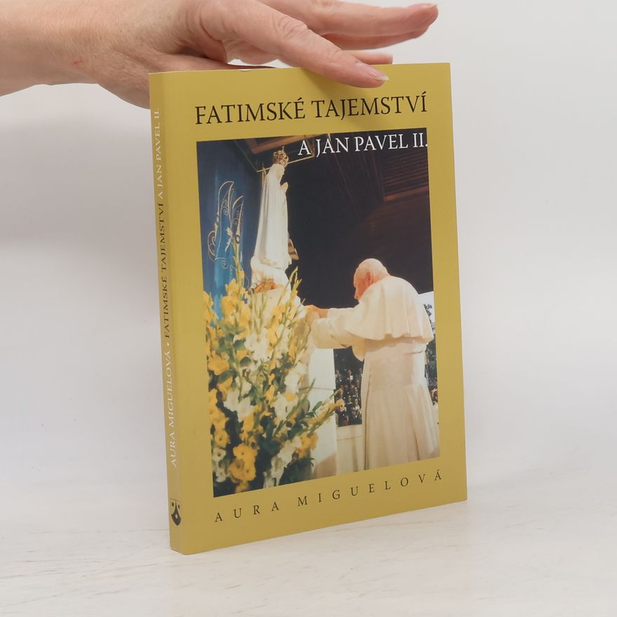 Aura Miguel Fatimské tajemství a Jan Pavel II.