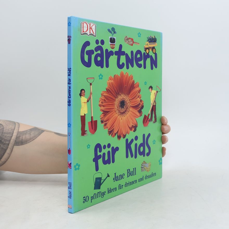 Jane Bull Gärtnern für Kids