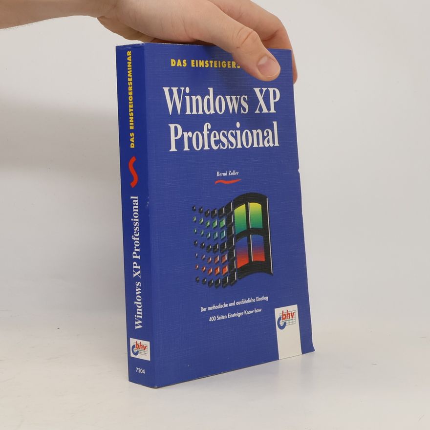 Bernd Zoller Das Einsteigerseminar Windows XP Professional