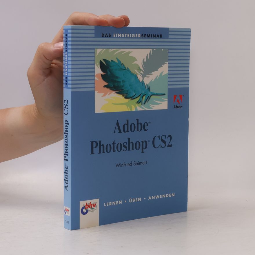 Winfried Seimert Das Einsteigerseminar Adobe Photoshop CS2