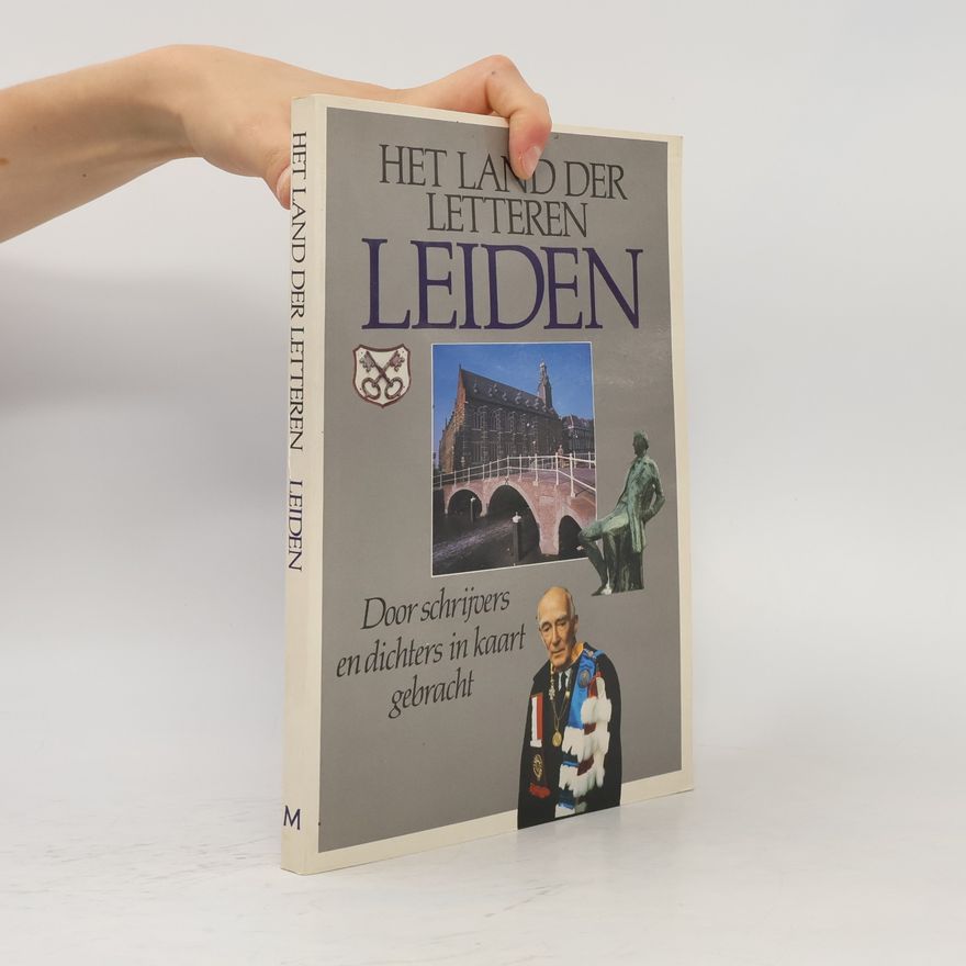Autorenkollektiv Het land der letteren Leiden. Door schrijvers en dichters in kaart gebracht