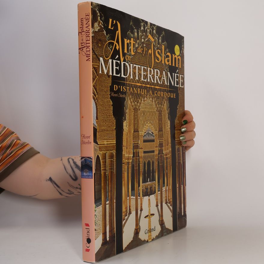 Anne Stierlin L'Art de l'Islam en Méditerranée