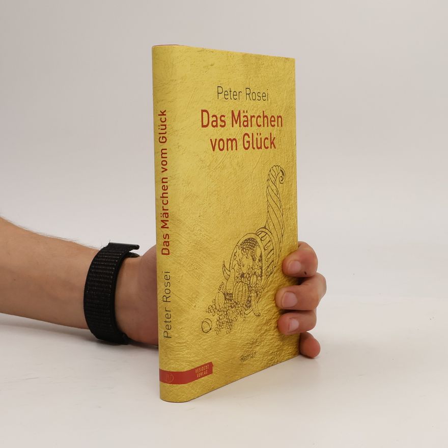 Peter Rosei Das Märchen vom Glück