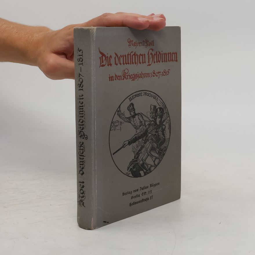 D. Noël Die deutschen Heldinnen in den Kriegsjahren 1807-1815