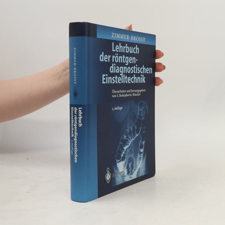 Susanne Bosnjakovic-Buscher Lehrbuch der Röntgendiagnostischen Einstelltechnik - 5. Auflage