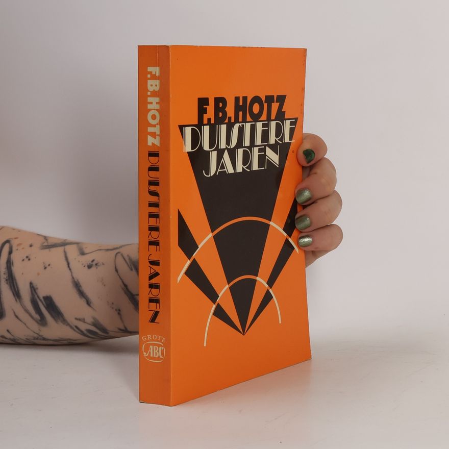 F.B. Hotz Duistere jaren en andere verhalen