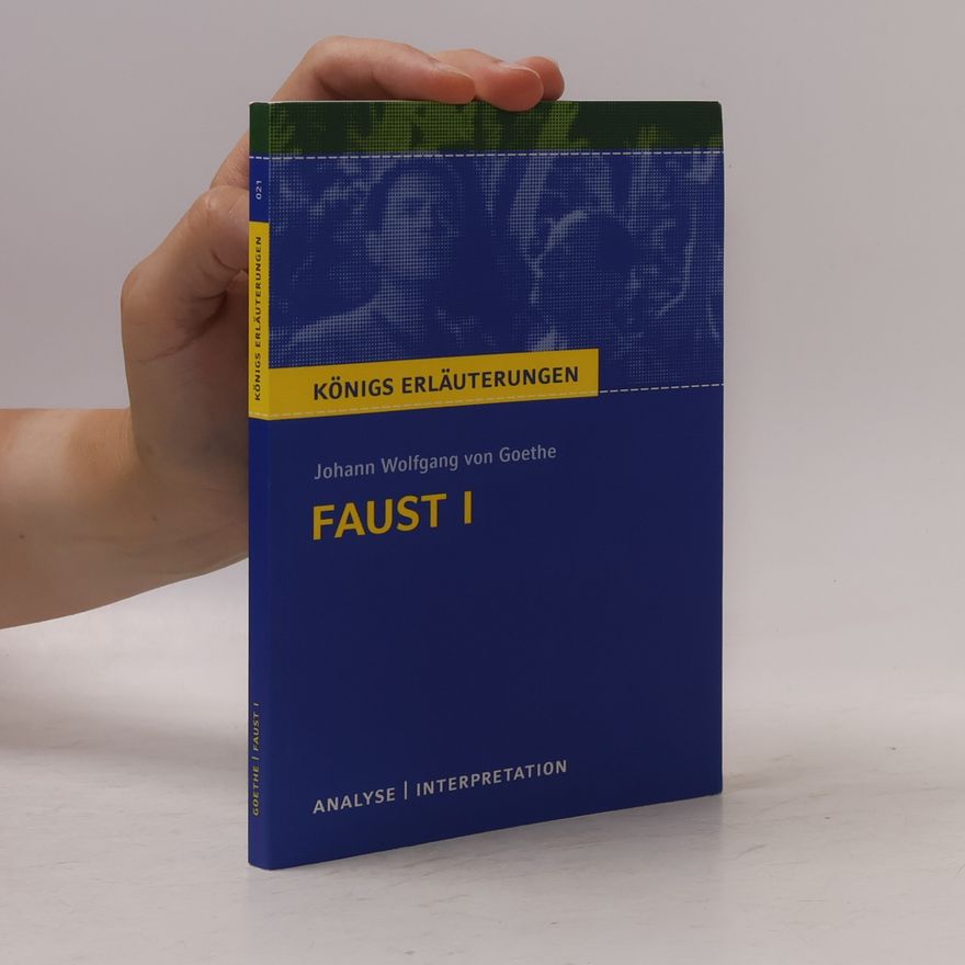 Johann Wolfgang von Goethe Königs Erläuterungen. Faust I.