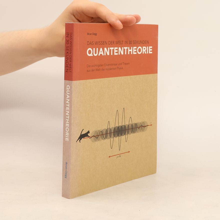 Brian Clegg Das wissen der Welt in 30 Sekunden Quantentheorie
