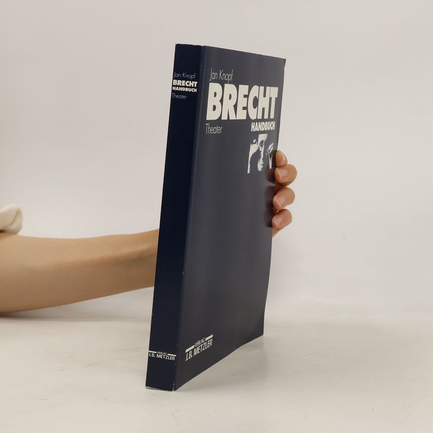 Jan Knopf Brecht - Handbuch. Lyrik, Prosa, Schriften