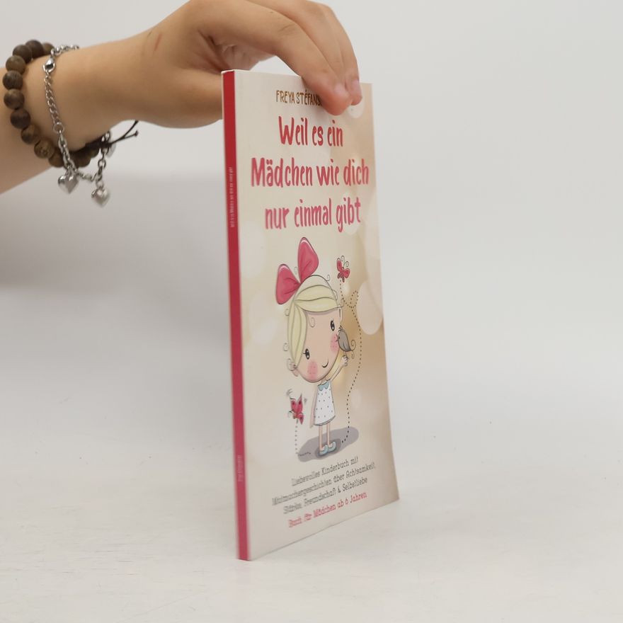 Freya Stéfansdóttir Weil es ein Mädchen wie dich nur einmal gibt - Buch für Mädchen ab 6 Jahren