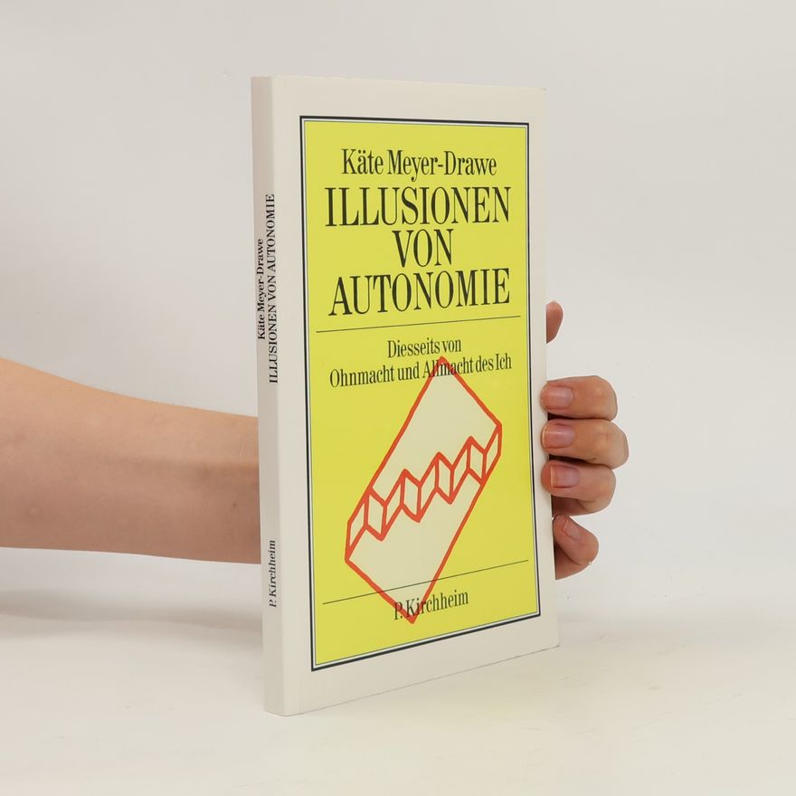 Käte Meyer-Drawe Illusionen von Autonomie