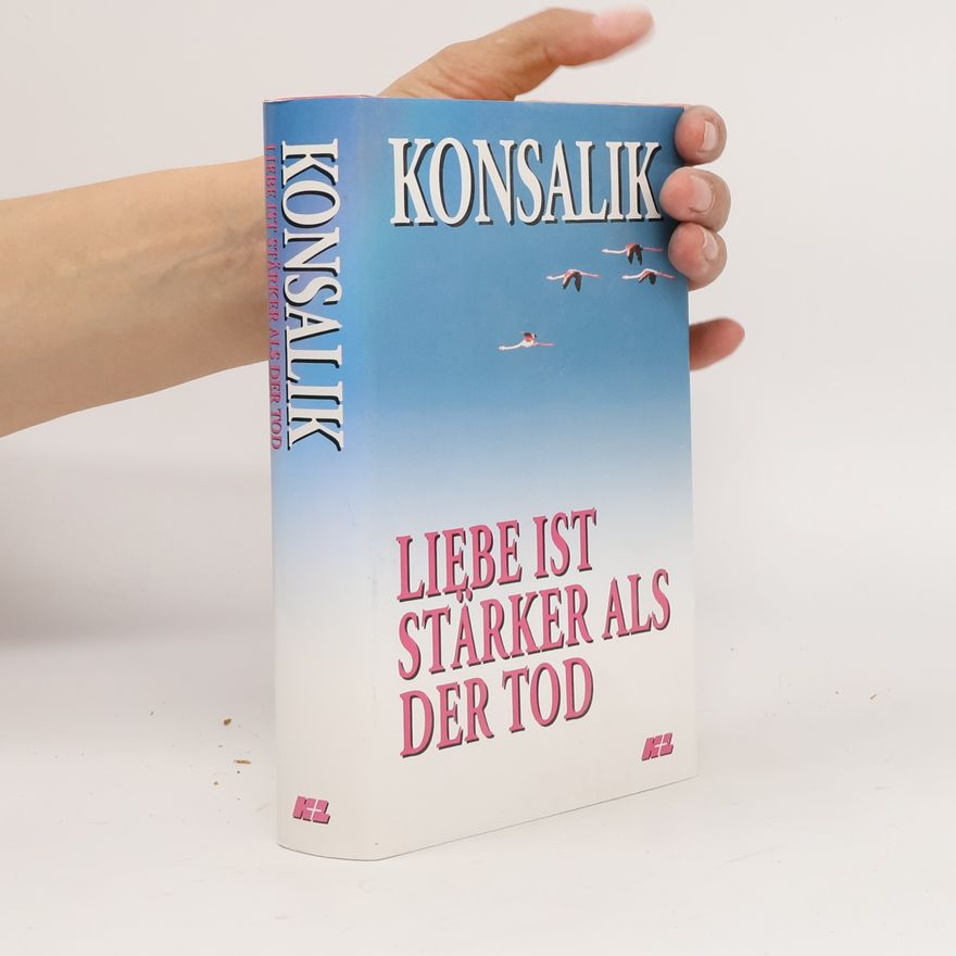 Heinz Günther Konsalik Liebe ist stärker als der Tod