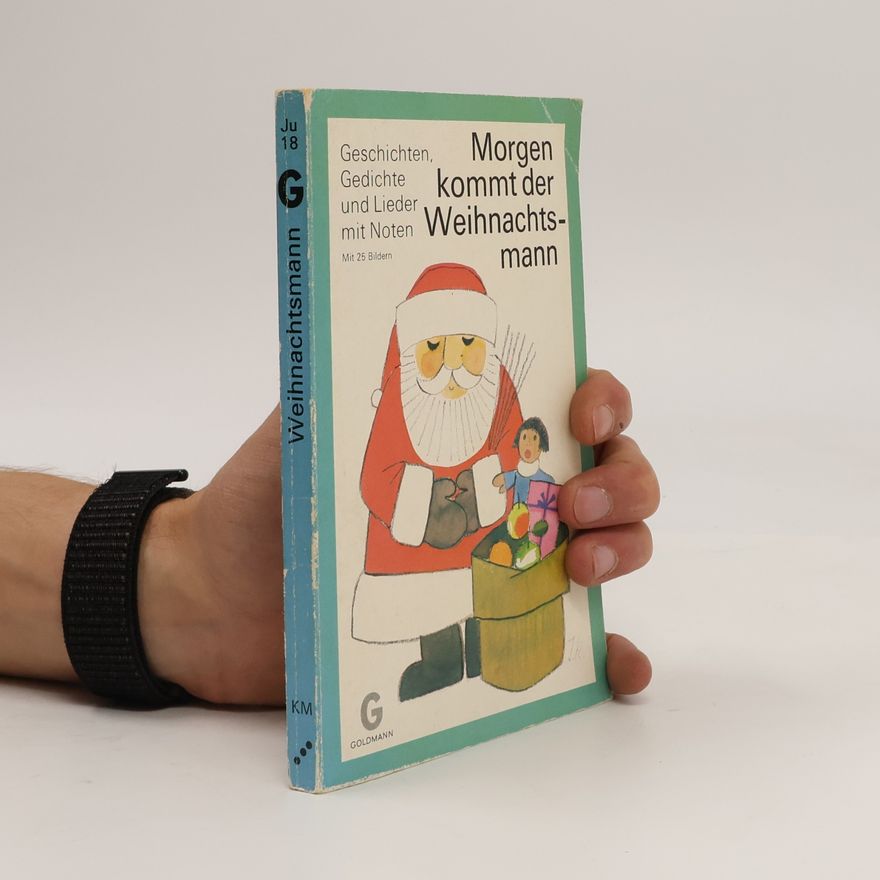 Autorenkollektiv Morgen kommt der Weihnachtsmann - Geschichten, Gedichte und Lieder mit Noten