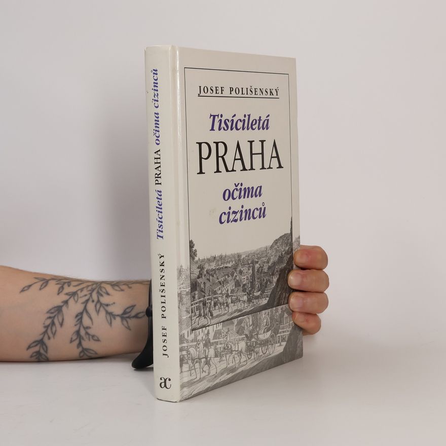 Josef Polišenský Tisíciletá Praha očima cizinců