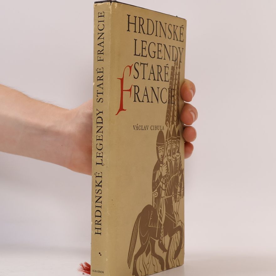 Václav Cibula Hrdinské legendy staré Francie