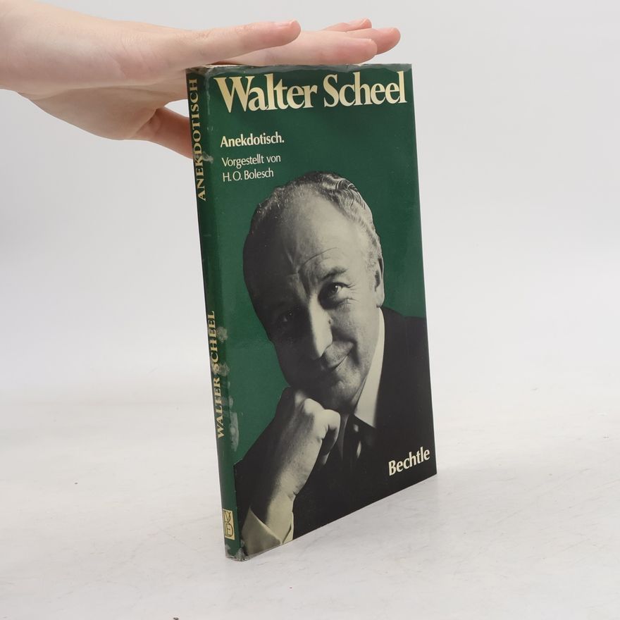 Hermann Otto Bolesch Walter Scheel. Anekdotisch