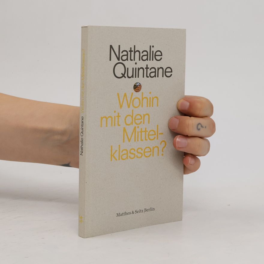Nathalie Quintane Wohin mit den Mittelklassen?