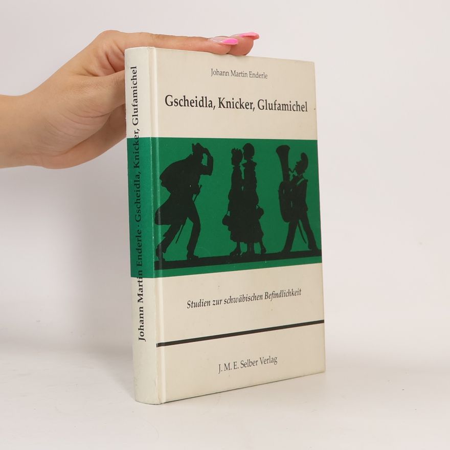 Johann Martin Enderle Gscheidla, Knicker, Glufamichel