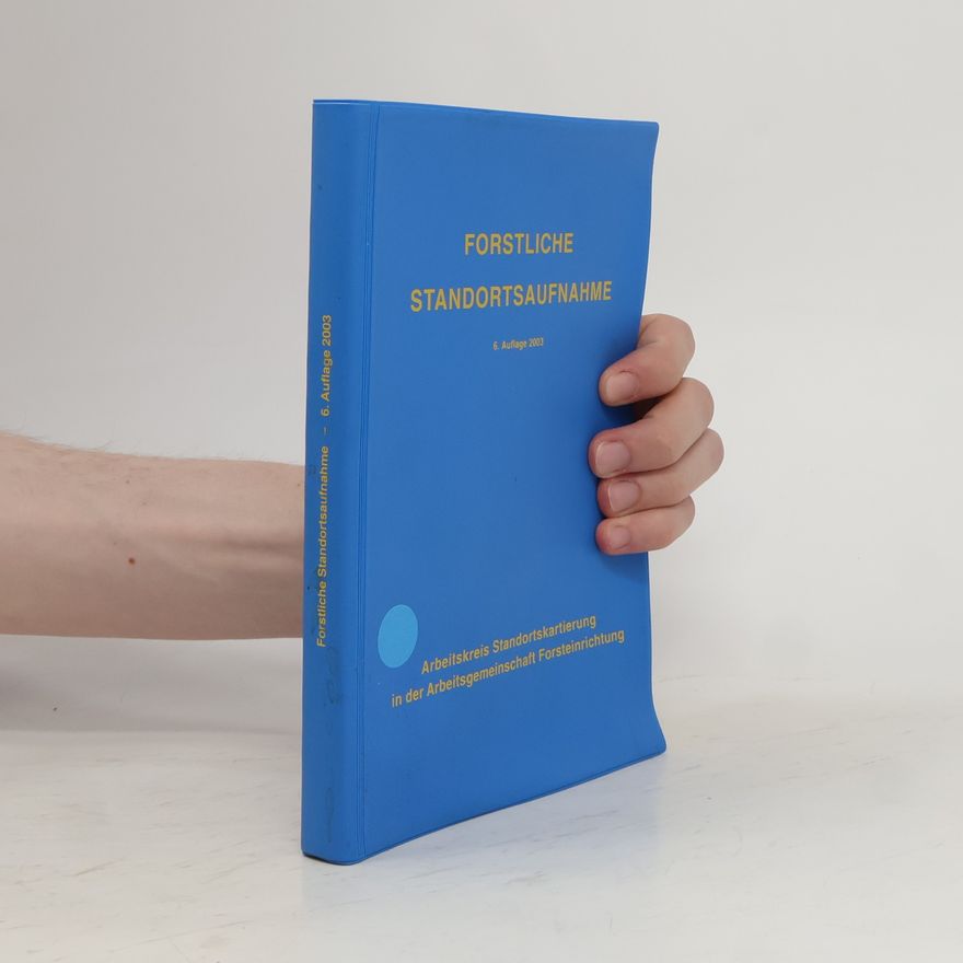 Arbeitskreis Standortskartierung in der Arbeitsgemeinschaft Forsteinrichtung Forstliche Standortsaufnahme - 6. Auflage 2003