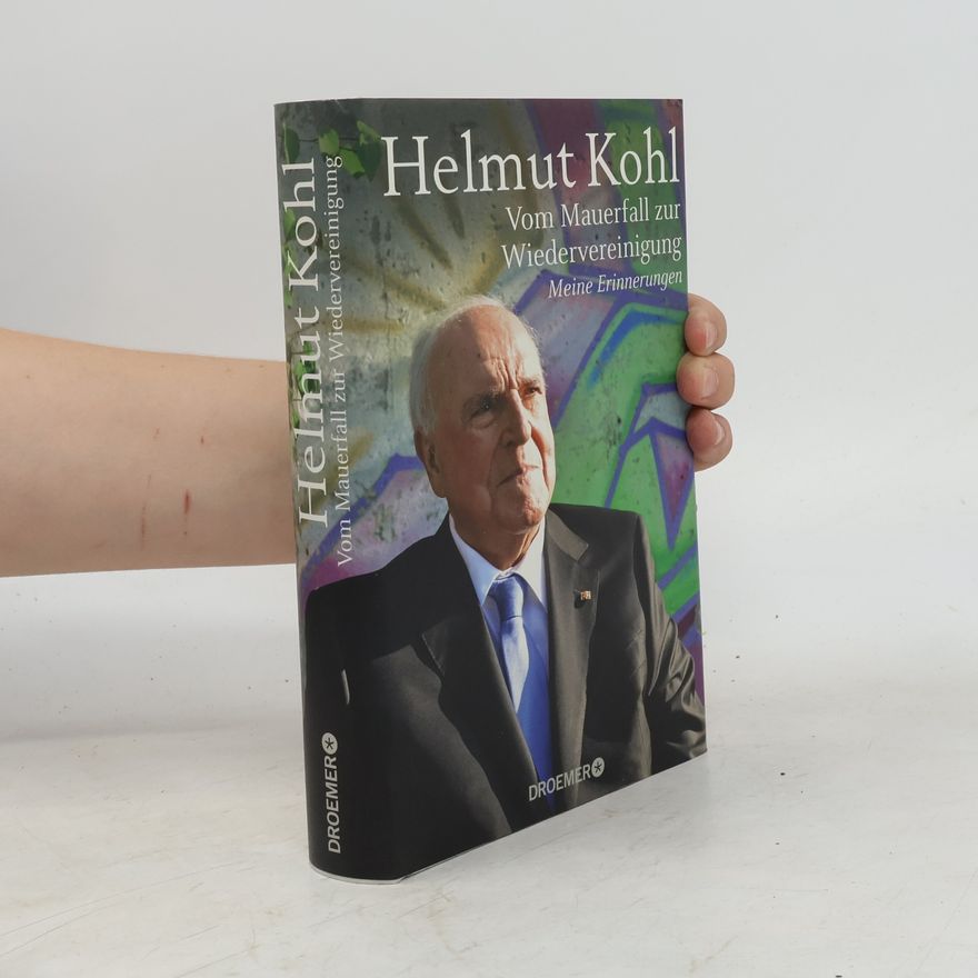 Hannelore Kohl Vom Mauerfall zur Wiedervereinigung. Meine Erinnerungen