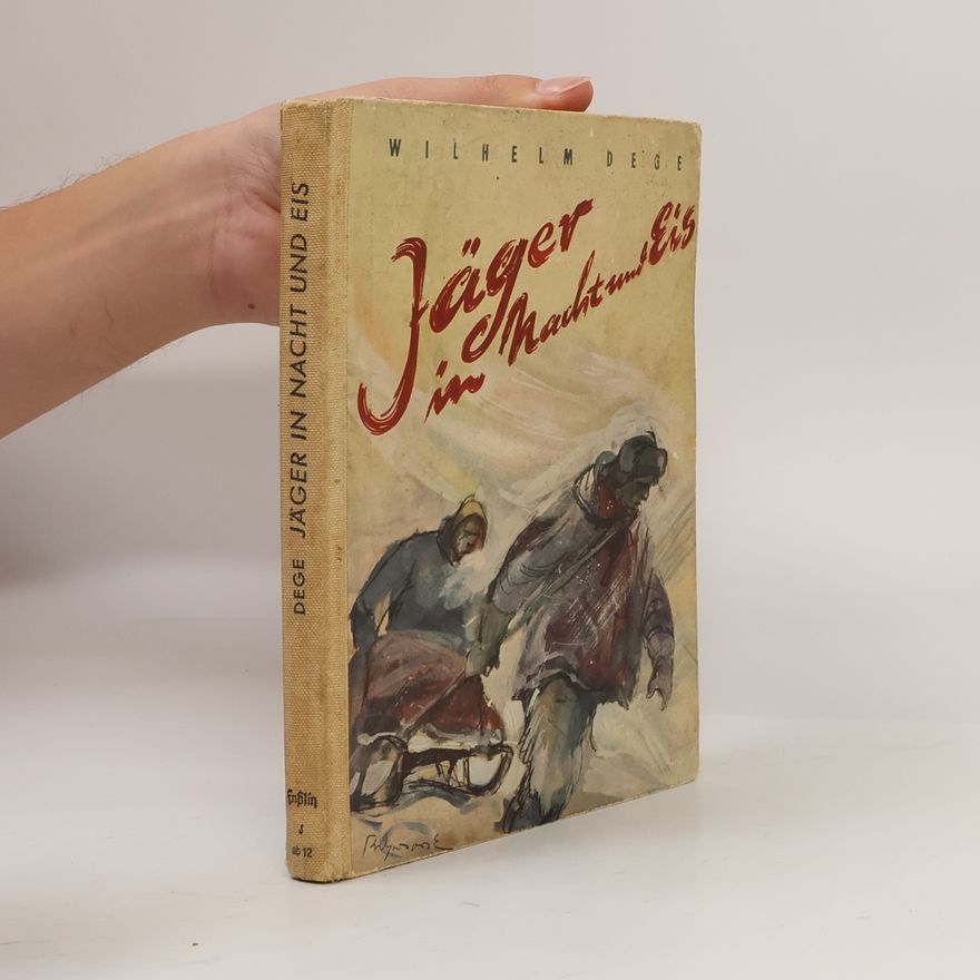 Wilhelm Dege Jäger in Nacht und Eis
