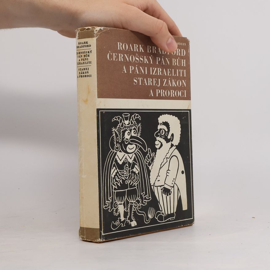 Roark Bradford Černošský Pán Bůh a páni Izraeliti. Starej zákon a proroci