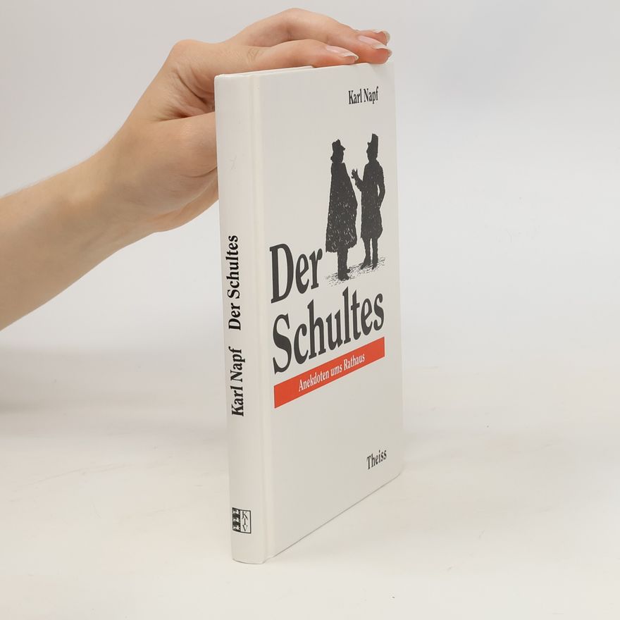 Karl Napf Der Schultes: Anekdoten ums Rathaus