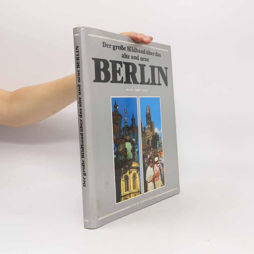Bernd Ehrig Der grosse Bildband über das alte und neue Berlin