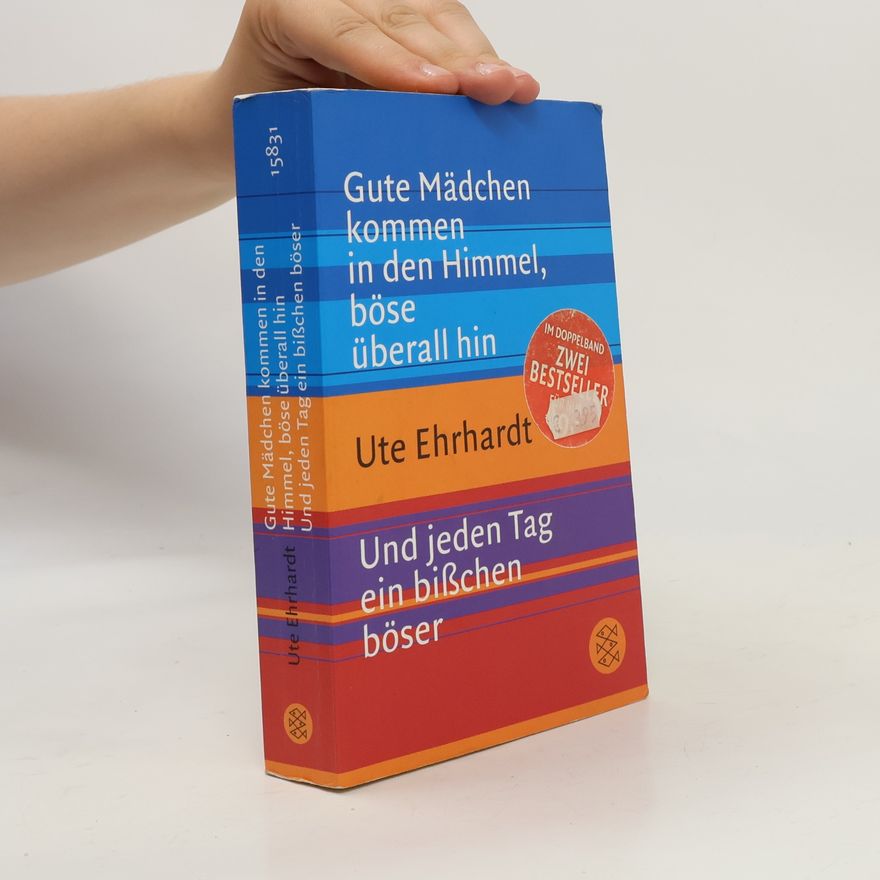 Ute Ehrhardt Gute Mädchen kommen in den Himmel, böse überall hin