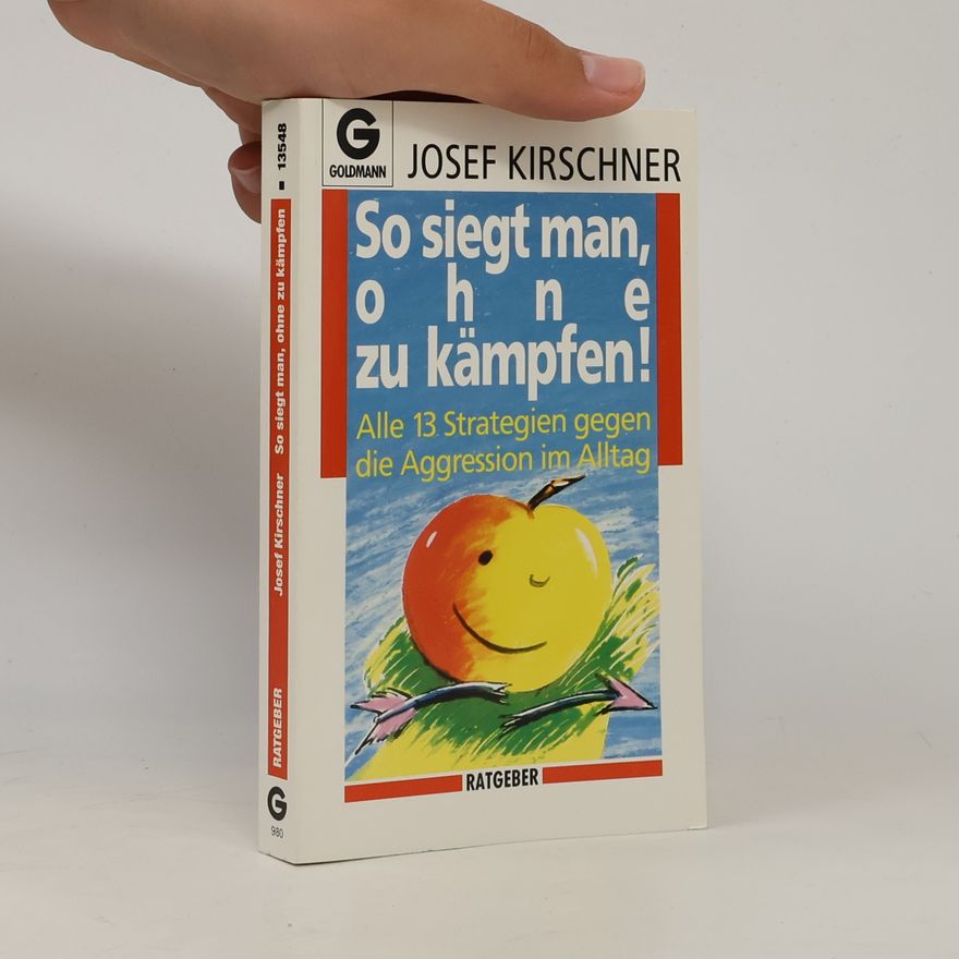 Josef Kirschner So siegt man, ohne zu kämpfen!