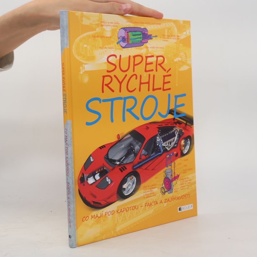 Steve Parker Super rychlé stroje - co mají pod kapotou