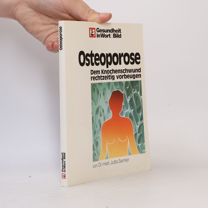 Jutta Semler Osteoporose. Dem Knochenschwund rechtzeitig vorbeugen