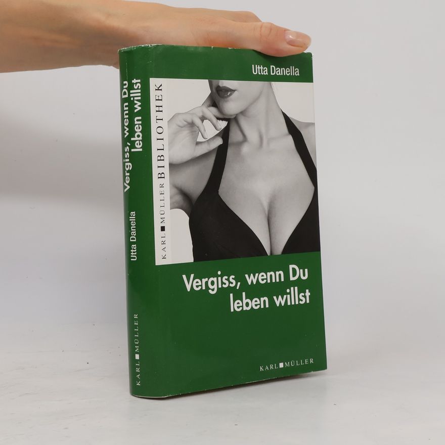 Utta Danella Vergiss, wenn Du leben willst