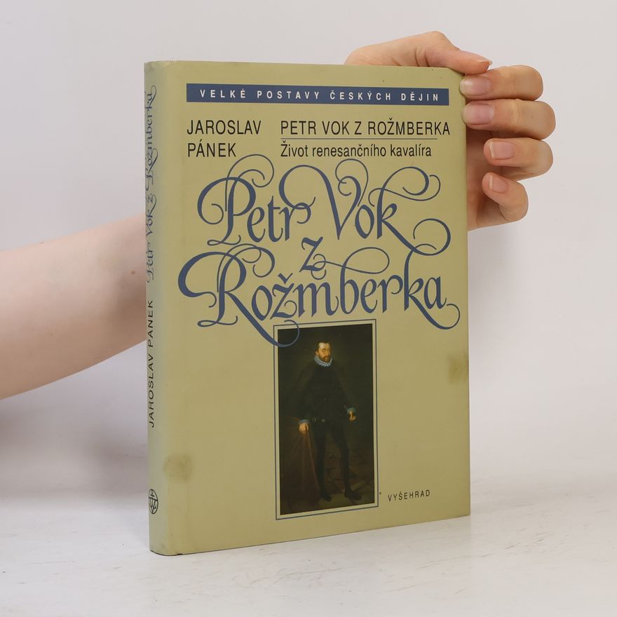 Jaroslav Pánek Petr Vok z Rožmberka