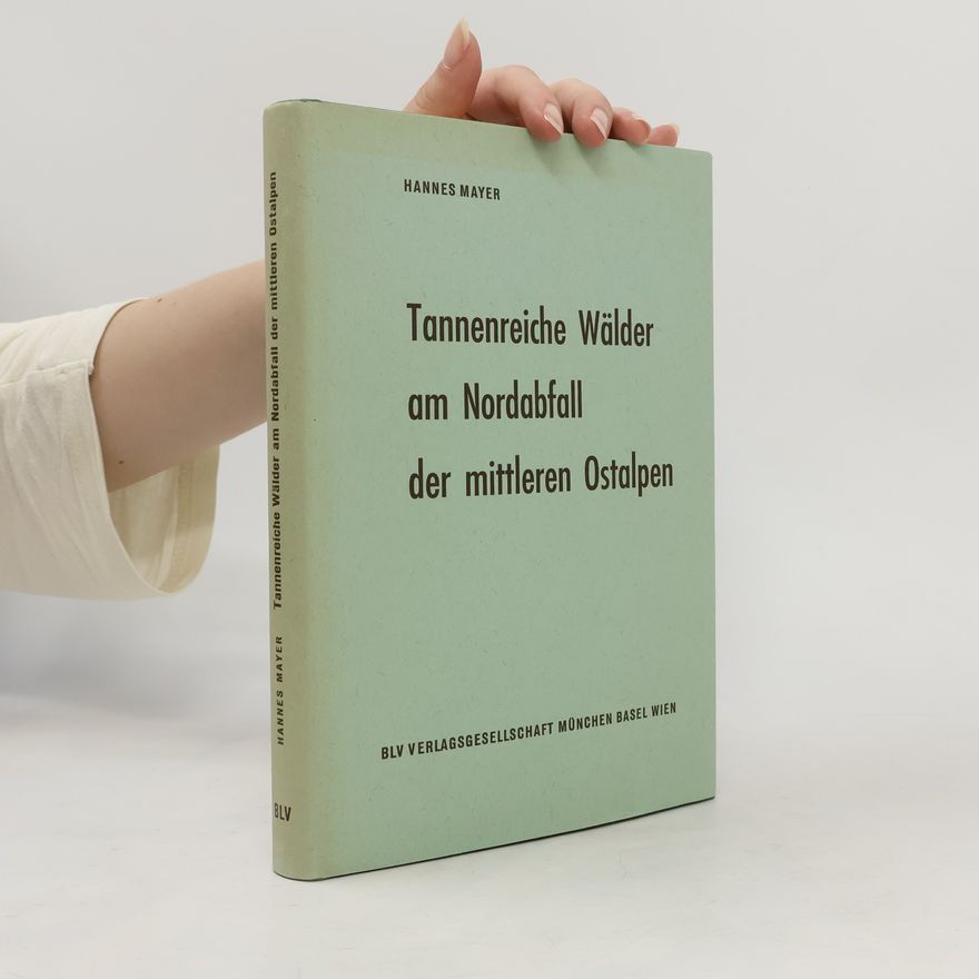 Hannes Mayer Tannenreiche Wälder am Nordabfall der mittleren Ostalpen