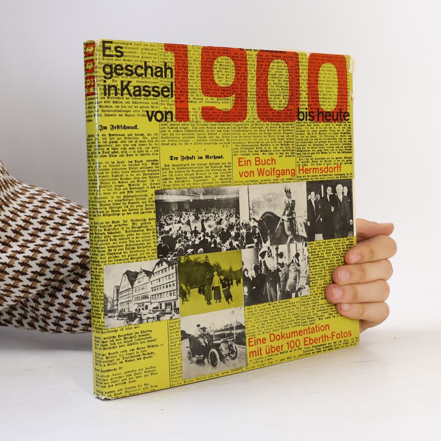 Wolfgang Hermsdorff Es geschah in Kassel von 1900 bis heute