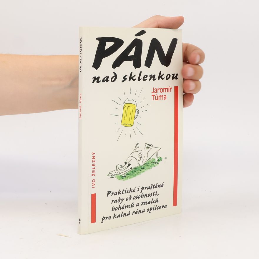 Jaromír Tůma Pán nad sklenkou. Praktické i praštěné rady od osobností, bohémů a znalců