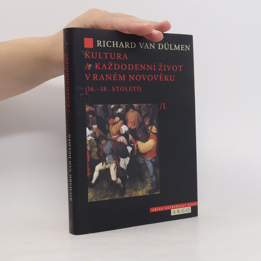 Richard van Dülmen Kultura a každodenní život v raném novověku, díl 1.